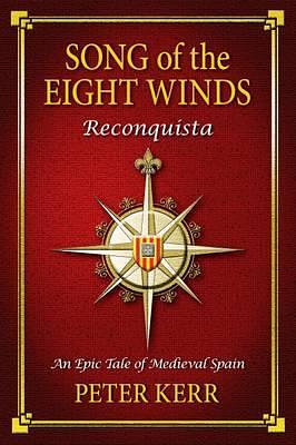 Song of the Eight Winds: Reconquista - An Epic Tale of Medieval Spain by Peter Kerr