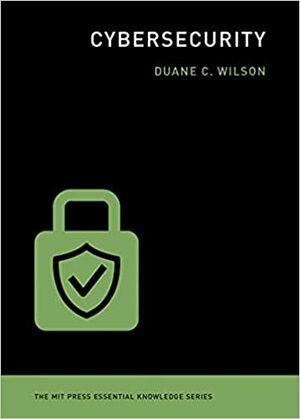 Cybersecurity by Duane C. Wilson