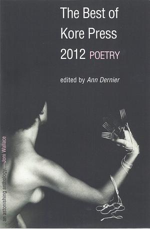 Best of Kore Press 2012: Poetry by Ann Dernier