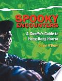 Spooky Encounters: A Gwailo's Guide to Hong Kong Horror by Daniel O'Brien