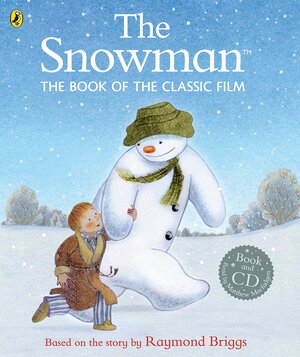 The Snowman: The Book of the Classic Film by Raymond Briggs