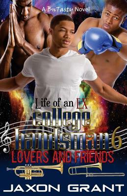 Life of an EX College Bandsman 6: Lovers and Friends by Jaxon Grant