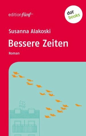 Bessere Zeiten by Susanna Alakoski