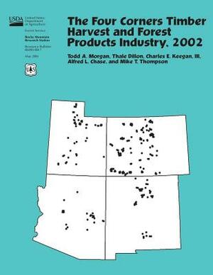 The Four Corners Timber Harvest and Forest Products Industry, 2002 by United States Department of Agriculture