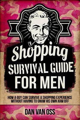 Shopping Survival Guide for Men by Dan Van Oss