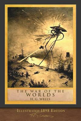 War of the Worlds: Illustrated 1898 Edition by H.G. Wells