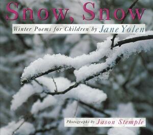Snow, Snow: Winter Poems for Children by Jane Yolen