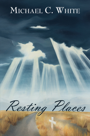 Resting Places by Michael C. White
