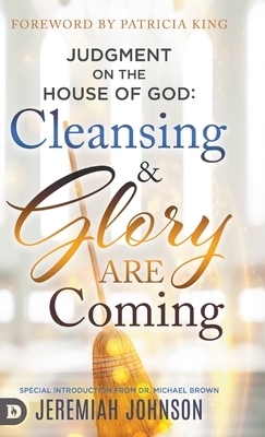 Judgment on the House of God: Cleansing and Glory are Coming by Jeremiah Johnson