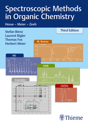 Spectroscopic Methods in Organic Chemistry by Thomas Fox, Laurent Bigler, Stefan Bienz