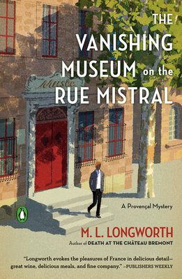 The Vanishing Museum on the Rue Mistral by M.L. Longworth