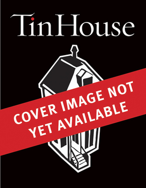 Tin House: Summer Reading 2018 by Win McCormack, Holly MacArthur, Rob Spillman