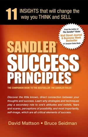 Sandler Success Principles: 11 Insights that will change the way you Think and Sell by Bruce Seidman, David Mattson