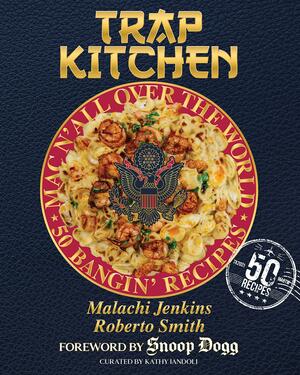 Trap Kitchen: Mac N' All Over The World: Bangin' Mac N' Cheese Recipes from Around the World (Celebrity Cookbook with International Soul Food Cooking Recipes) by Roberto Smith, Mendez, Malachi Jenkins