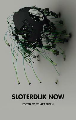 Sloterdijk Now by Stuart Elden