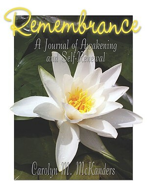 Remembrance: Journal of Awakening and Self-Renewal by Carolyn M. McKanders