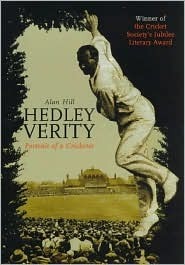 Hedley Verity: Portrait of a Cricketer by Alan Hill
