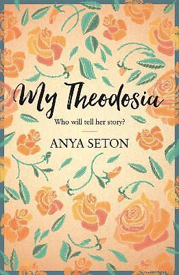 My Theodosia by Anya Seton