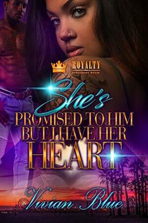 She's Promised To Him But I Have Her Heart by Vivian Blue