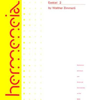 Ezekiel 2: A Commentary on the Book of the Prophet Ezekiel by Walther Zimmerli