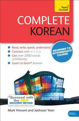 Complete Korean Beginner to Intermediate Course: Learn to Read, Write, Speak and Understand a New Language by Jaehoon Yeon, Mark Vincent Yeon