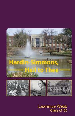 Hardin-Simmons, Hail to Thee by Lawrence Webb