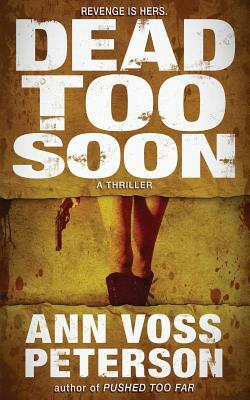 Dead Too Soon: A Thriller by Ann Voss Peterson