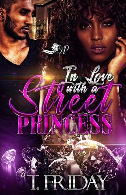 In Love with a Street Princess by T. Friday