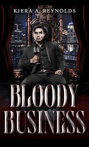 Bloody Business by Kiera A. Reynolds