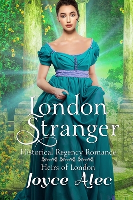 London Stranger: Historical Regency Romance by Joyce Alec