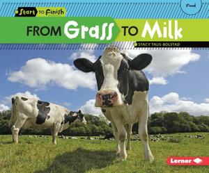 From Grass to Milk by Stacy Taus-Bolstad