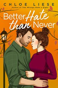 Better Hate Than Never  by Chloe Liese