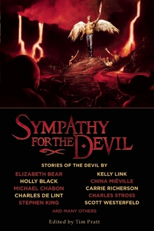 Sympathy for the Devil by Tim Pratt, Scott Westerfeld, China Miéville, Kage Baker, Michael Chabon, Elizabeth Bear, Robert Louis Stevenson, Holly Black, Charles Stross, John Collier, Theodore Sturgeon, Mark Twain, Jay Lake, Charles de Lint, Nathaniel Hawthorne, Neil Gaiman, Elizabeth M. Glover, David Palumbo, Kelly Link, Stephen King, John Kessel