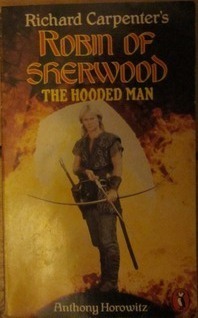Richard Carpenter's Robin of Sherwood: The Hooded Man by Anthony Horowitz, Richard Carpenter