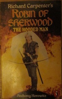 Richard Carpenter's Robin of Sherwood: The Hooded Man by Anthony Horowitz, Richard Carpenter