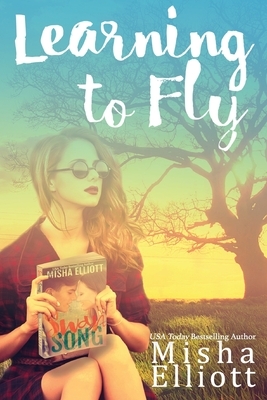 Learning to Fly by Misha Elliott