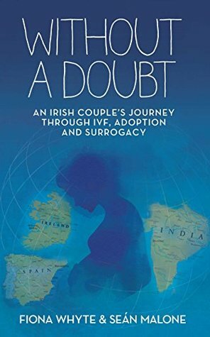 Without a Doubt: An Irish Couple's Journey Through IVF, Adoption and Surrogacy by Sean Malone, Fiona Whyte