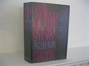 World of the Short Story: A 20th Century Collection by Clifton Fadiman