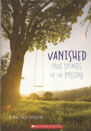 Vanished True Stories of the Missing by Marc Tyler Nobleman