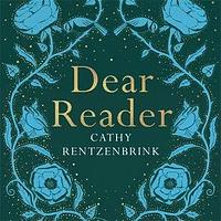 Dear Reader: The Comfort and Joy of Books by Cathy Rentzenbrink