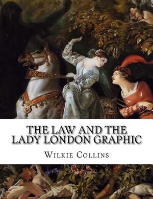 The Law And the Lady London Graphic by Wilkie Collins