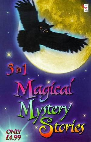Three in One Magical Mystery Stories by Catherine Fisher, Nick Warburton, Kevin Henkes