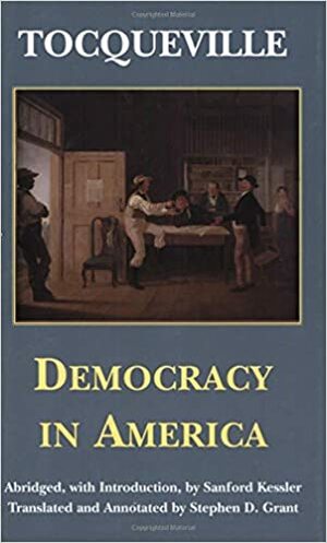 Democracy in America by Sanford Kessler, Alexis de Tocqueville