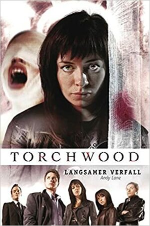 Torchwood: Langsamer Verfall by Andy Lane
