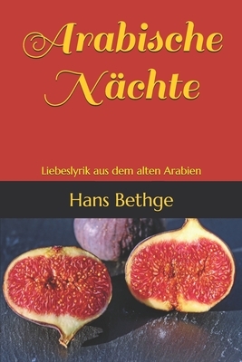 Arabische Nächte: Liebeslyrik aus dem alten Arabien by Hans Bethge