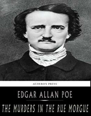 The Murders in the Rue Morgue by Edgar Allan Poe