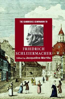 The Cambridge Companion to Friedrich Schleiermacher by 
