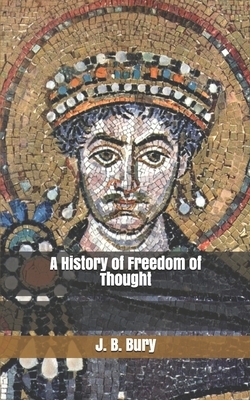 A History of Freedom of Thought by J. B. Bury