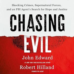 Chasing Evil by John Edward, Robert Hilland
