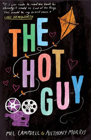 The Hot Guy by Mel Campbell, Anthony Morris